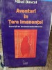 Aventuri in Tara Imanentei - Mihai Dascal