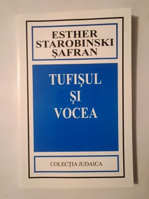 Esther Starobinski Șafran - Tufișul și Vocea: exegeză și g&amp;acirc;ndire iudaică foto