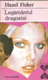 Legamantul dragostei - Hazel Fisher, Editura Alcris, Colectia El si Ea, An 1994, 221 Pagini, Stare Buna