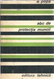 Cumpara ieftin Carte ABC protectia muncii, A. Popa, Editura Tehnica, 1972, 116 pagini