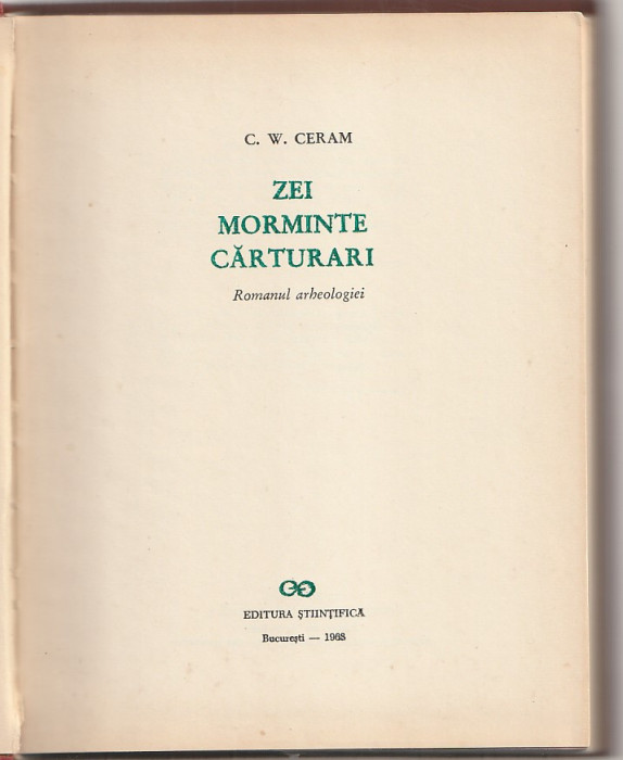 C. W. CERAM - ZEI MORMINTE CARTURARI ( ROMANUL ARHEOLOGIEI )