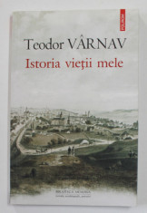 ISTORIA VIETII MELE de TEODOR VARNAV , 2015 foto