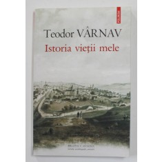 ISTORIA VIETII MELE de TEODOR VARNAV , 2015