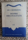 DESPRE ORIGINALITATE -OVID . S. CROHMALNICEANU , FORMAT MIC