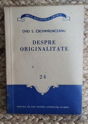 DESPRE ORIGINALITATE -OVID . S. CROHMALNICEANU , FORMAT MIC foto