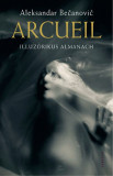 Arcueil - Illuz&oacute;rikus almanach - Aleksandar Becanovic