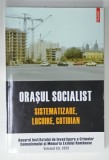 ORASUL SOCIALIST , SISTEMATIZARE , LOCUIRE , COTIDIAN de STEFAN BOSOMITU si CRISTIAN DUMITRESCU , 2025