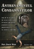 Antrenamentul condamnaţilor - Paperback brosat - Paul &bdquo;Coach&rdquo; Wade - Casa