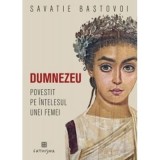 Cumpara ieftin Dumnezeu Povestit Pe Intelesul Unei Femei, Savatie Bastovoi - Editura Cathisma