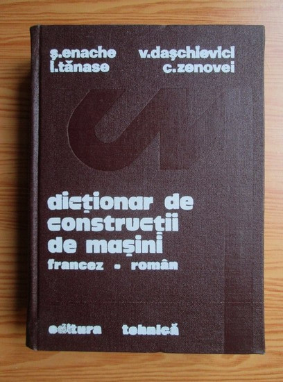 S. Enache - Dictionar de constructii de masini francez-roman (1982)