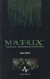 Matrix. Stiinta, filozofie si religie - Glenn Yeffeth