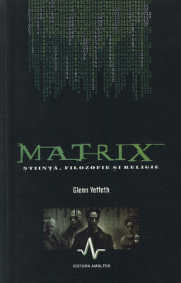 Matrix. Stiinta, filozofie si religie - Glenn Yeffeth foto