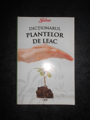 DICTIONARUL PLANTELOR DE LEAC (2008) foto