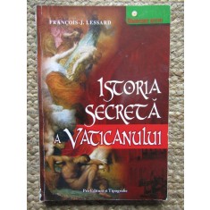 Istoria secreta a Vaticanului - Francois-J. Lessard
