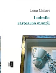 Ludmila rastoarna muntii - Casa de Editura Max Blecher
