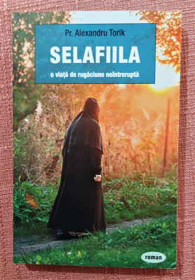 Selafiila. O viata de rugaciune neintrerupta - Pr. Alexandru Torik foto