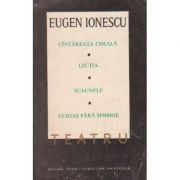 Eugene Ionescu - C&amp;icirc;ntăreața cheală / Lecția / Scaunele / Ucigaș fără simbrie foto