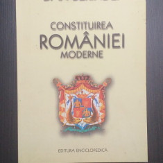 CONSTITUIREA ROMANIEI MODERNE - 150 DE ANI DE LA UNIRE - DAN BERINDEI