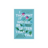 I Thought It Would Be Better Than This: Rise from Disappointment, Regain Control, and Rebuild a Life You Love