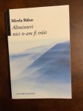 Mirela Balan - Altminteri nici n-am fi trait. Poezii (Ca noua!)