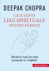Cele şapte legi spirituale pentru părinţi. &Icirc;ndrumă-ţi copiii pe calea succesului şi a &icirc;mplinirii