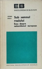 SUB SEMNUL REALULUI. ESEU DESPRE NATURALISMUL EUROPEAN-HENRI ZALIS-116189 foto