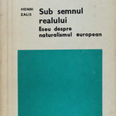 SUB SEMNUL REALULUI. ESEU DESPRE NATURALISMUL EUROPEAN-HENRI ZALIS