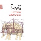 Ucenicul arhitectului (editie de buzunar) - Elif Shafak, Ada Tanasa