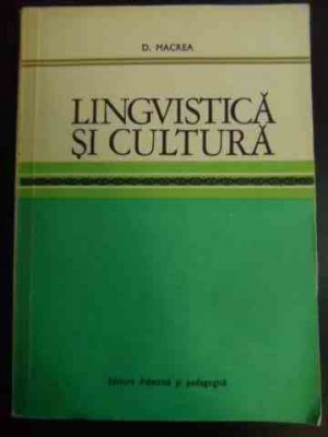 Lingvistica Si Cultura - D. Macrea ,546002 foto