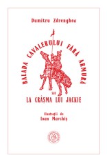 Balada cavalerului fara armura sau La crasma lui Jackie - Dumitru Zdrenghea - Scoala Ardeleana