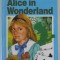 ALICE IN WONDERLAND by LEWIS CARROLL , ANII &#039;70, COPERTA CARTONATA