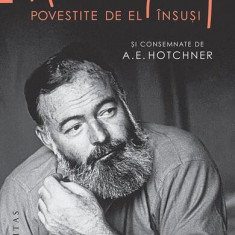 Iubirile lui Hemingway povestite de el însuși și consemnate de A.E. Hotchner - Paperback brosat - Ernest Hemingway, A.E. Hotchner - Humanitas