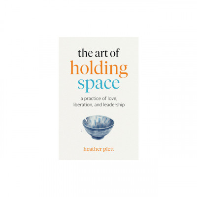 The Art of Holding Space: A Practice of Love, Liberation, and Leadership foto