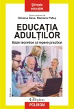 Educația adulților. Baze teoretice și repere practice - Simona Sava Ramona Palos - Editura Polirom