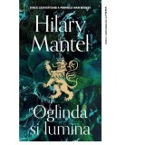 Oglinda si lumina - Hilary Mantel