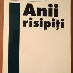 Ioan Grigorovici - Anii risipiti - Nuvele si poezii (Universal Dalsi, 2007)