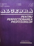 M. Becheanu - Algebra pentru perfectionarea profesorilor (Editia: 1983)