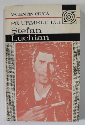 PE URMELE LUI STEFAN LUCHIAN de VALENTIN CIUCA , 1990 foto