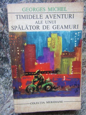 Timidele aventuri ale unui spalator de geamuri &amp;ndash; Georges Michel foto