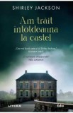 Am trait intotdeauna la castel - Shirley Jackson