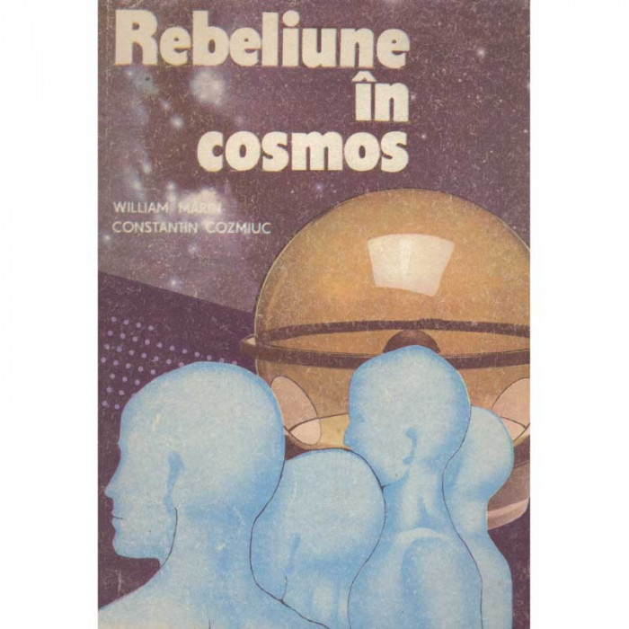 William Marin, Constantin Cozmiuc - Rebeliune in cosmos - 134295