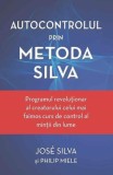 Autocontrolul prin Metoda Silva - Paperback brosat - Jos&eacute; Silva, Philip Miele - Adevăr divin