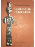 Constantin Daniel - Civilizația feniciană (editia 1979)