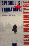 Spionul si tradatorul - Ben Macintyre