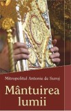 Mantuirea lumii - Mitropolitul Antonie de Suroj