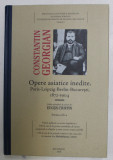 CONSTANTIN GEORGIAN - OPERE ASIATICE INEDITE - 1872 - 1904 , PARTEA A - II -A de EUGEN CIURTIN , 2018