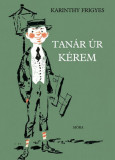 Tan&aacute;r &uacute;r k&eacute;rem - Karinthy Frigyes