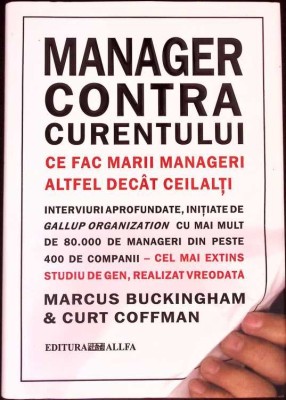 MANAGER CONTRA CURENTULUI. CE FAC MARII MANAGERI ALTFEL DECAT CEILALTI-MARCUS BUCKINGHAM-275026 foto