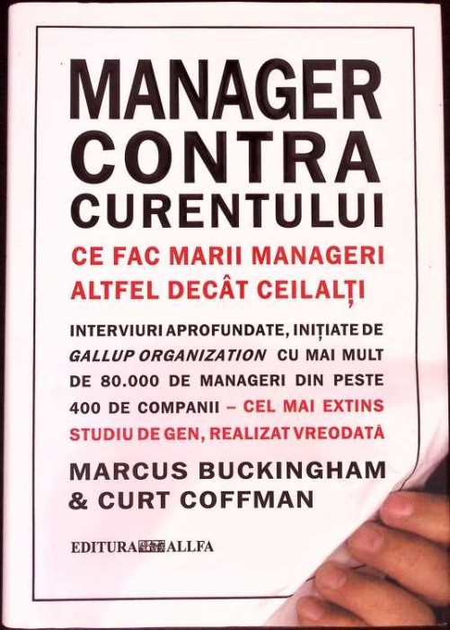 MANAGER CONTRA CURENTULUI. CE FAC MARII MANAGERI ALTFEL DECAT CEILALTI-MARCUS BUCKINGHAM-275026