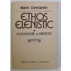 ETHOS ELENISTIC - CUNOASTERE SI LIBERTATE de MARIN CONST. 1981